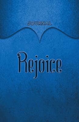 Read online Rejoice Journal: Blue 5.5x8.5 240 Page Lined Journal Notebook Diary (Volume 1) - Elf Owl Publishing file in ePub
