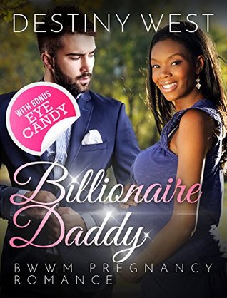 Download Billionaire Daddy: African American Contemporary Alpha Male Interracial Romance BWWM Book (New Adult Billionaire Steamy Romance Short Stories) - Destiny West | PDF