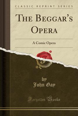 Download The Beggar's Opera: A Comic Opera (Classic Reprint) - John Gay | ePub