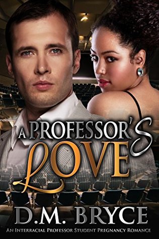 Download A Professor's Love: A BWWM Interracial Professor Student Romance: Multicultural Romance - D.M. Bryce | PDF