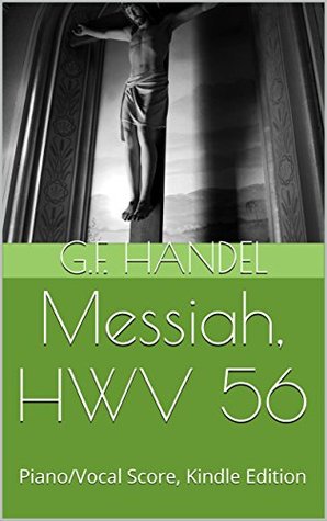 Read online Messiah, HWV 56: Piano/Vocal Score, Kindle Edition - G.F. Handel | PDF