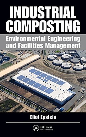 Read Industrial Composting: Environmental Engineering and Facilities Management - Eliot Epstein | PDF
