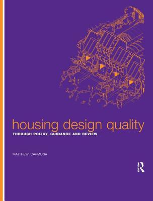 Read online Housing Design Quality: Through Policy, Guidance and Review - Matthew Carmona file in PDF