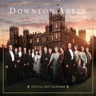 Read Downton Abbey Official 2017 Calendar - Square 305x305mm Wall Calendar 2017 - NOT A BOOK | PDF