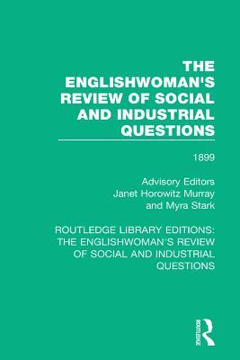 Read The Englishwoman's Review of Social and Industrial Questions: 1899 - Janet Horowitz Murray | ePub