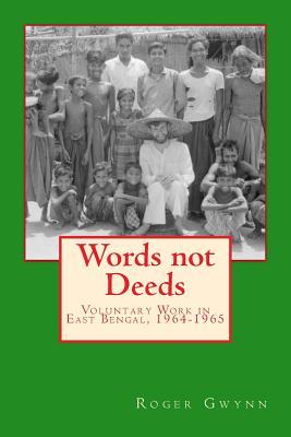 Download Words Not Deeds: Voluntary Work in East Bengal, 1964-1965 - Roger Gwynn | ePub