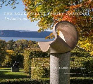 Read online The Rockefeller Family Gardens: An American Legacy - Larry Lederman file in PDF