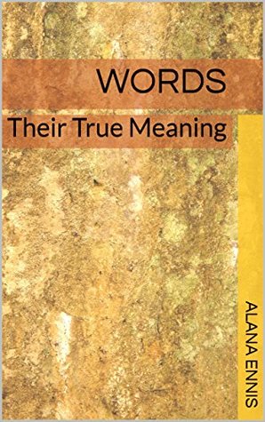 Read online Words: Their True Meaning (Manual 3 in the Evo-Ling Series) - Alana Ennis | ePub