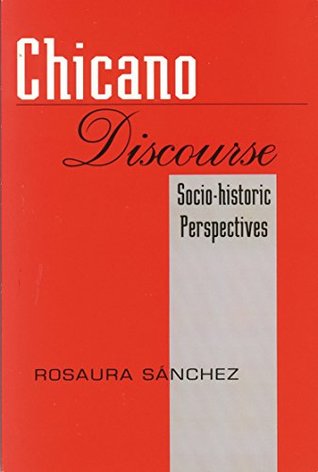 Read Chicano Discourse: Socio-historic Perspectives - Rosaura Sánchez | PDF