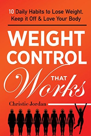 Download Weight Control That Works: 10 Daily Habits to Lose Weight, Keep it Off & Love Your Body - Christie Jordan file in ePub