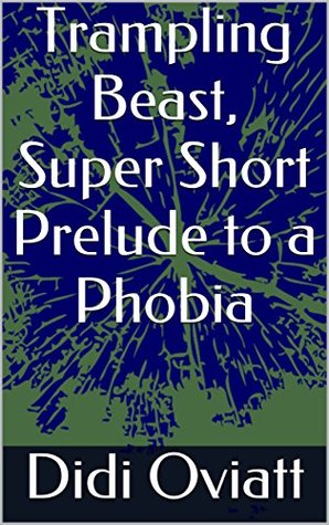 Read Trampling Beast, Super Short Prelude to a Phobia (Time Wasters Book 3) - Didi Oviatt file in ePub