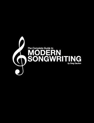 Read online The Complete Guide To Modern Songwriting: Music Theory Through Songwriting - Greg Daulton file in ePub