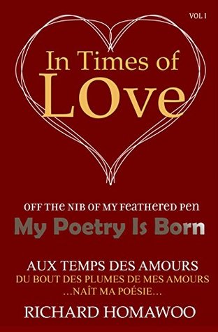 Read In Times of Love: Off the Nib of My Feathered Pen, My Poetry is Born (Volume Book 1) - Richard Homawoo file in ePub