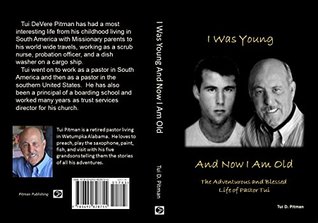 Read online I Was Young And Now I Am Old: The Adventurous and Blessed Life of Pastor Tui - Tui Pitman file in ePub