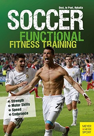 Read Soccer: Functional Fitness Training: Strength   Motor Skills   Speed   Endurance - Harry Dost file in ePub