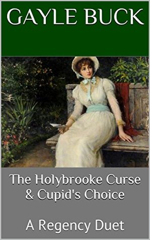 Download The Holybrooke Curse & Cupid's Choice: A Regency Duet - Gayle Buck file in ePub