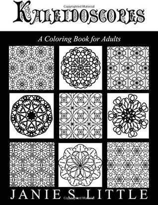 Download Kaleidoscopes: A Coloring Book for Adults (Vol.1) - Janie S. Little file in PDF