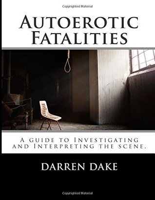 Download Autoerotic Fatalities: An investigator's guide book - Darren Dake file in ePub