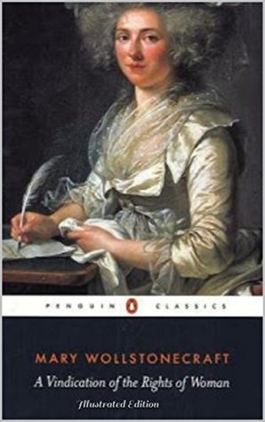 Read online A Vindication of the Rights of Woman - Illustrated Edition - Mary Wollstonecraft file in ePub