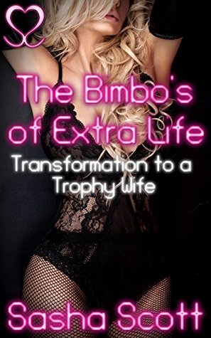 Download The Bimbo's of Extra Life: Transformation to a Trophy Wife (Digital Bimbos Book 2) - Sasha Scott | ePub