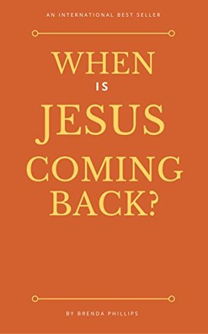 Read When is Jesus Coming Back?: Post-Trib or Pre-Trib? That is the Question. (End Time Bible Prophecy Book 2) - Brenda Phillips | ePub