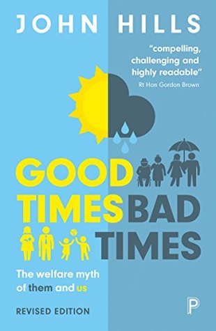 Read online Good times, bad times (revised edition): The welfare myth of them and us - John Hills | ePub