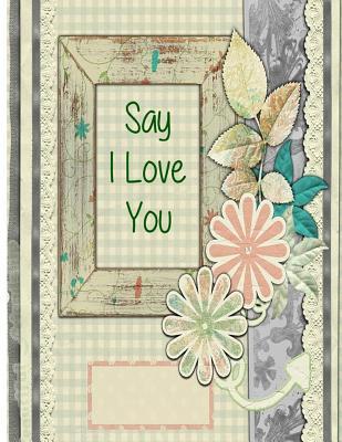 Read online Say I Love You: Valentine's Day Journal (Composition Book Journal) (8.5 X 11 Large)(110 Pages), Valentine's Day Gifts - Love U2 Journal file in ePub