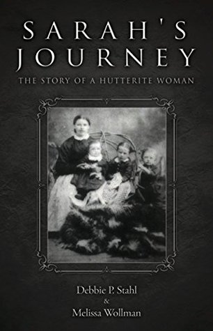 Read Sarah's Journey: The story of a Hutterite woman - Debbie P. Stahl | PDF