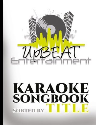 Read UpBEAT Entertainment Karaoke Songbook: sorted by Title (Volume 1) - Tara Nelson file in ePub