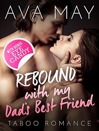 Read online Rebound with My Dad's Best Friend: Taboo Romance - Ava May file in ePub