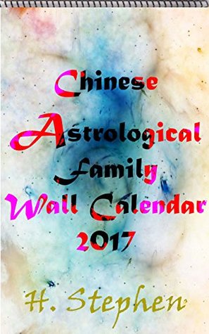 Read online Chinese Astrological Family Wall Calendar 2017 - H. Stephen | PDF