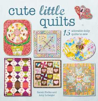 Read online Cute Little Quilts: 15 adorable dolly quilts to sew - Sarah Fielke | PDF