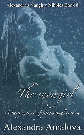 Read online The snowgirl: Alexandra's Naughty Nibbles Book 9 - Alexandra Amalova file in PDF