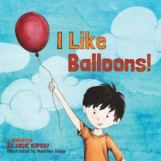Read online I Like Balloons: A Music Therapy with Autism Series - Angie Kopshy | PDF