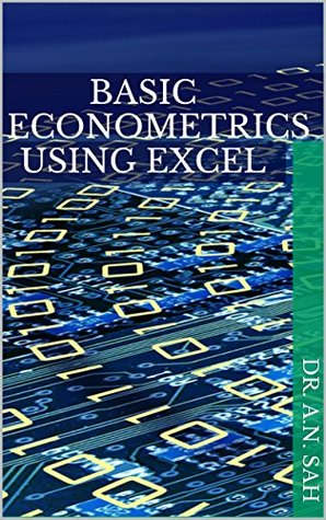 Download Basic Econometrics Using Excel (Econometrics Series Book 2) - A.N. Sah file in PDF