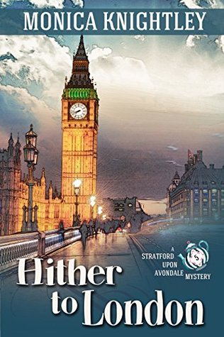 Read online Hither to London: A Stratford Upon Avondale Mystery - Monica Knightley | ePub