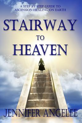 Download Stairway to Heaven: A Step by Step Guide to Ascension Healing on Earth - Jennifer Angelee file in ePub