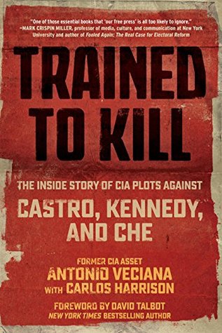 Download Trained to Kill: The Inside Story of CIA Plots against Castro, Kennedy, and Che - Antonio Veciana | ePub