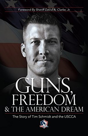 Read Guns, Freedom & The American Dream: The Story of Tim Schmidt & The USCCA - Tim Schmidt file in ePub