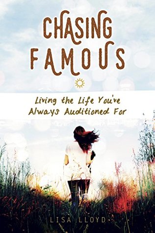 Read Chasing Famous: Living the Life You've Always Auditioned For - Lisa Lloyd file in PDF