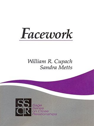 Download Facework (SAGE Series on Close Relationships) - William R. Cupach | ePub