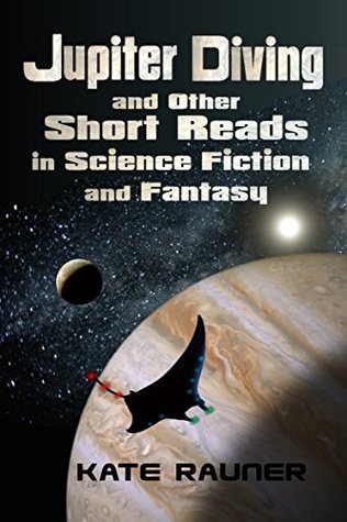 Download Jupiter Diving and Other Short Reads in Science Fiction and Fantasy - Kate Rauner | PDF
