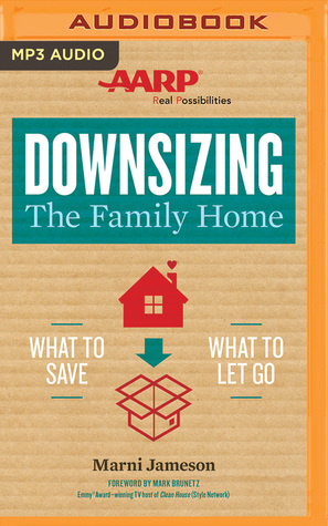 Read online Downsizing The Family Home: What to Save, What to Let Go - Marni Jameson file in PDF