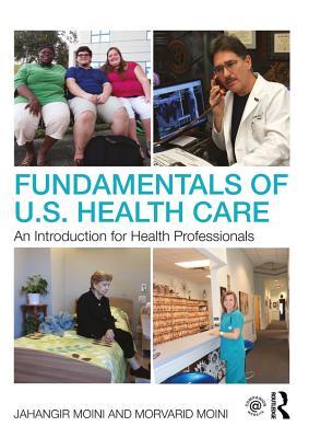 Read online Fundamentals of U.S. Health Care: An Introduction for Health Professionals - Jahangir Moini file in PDF