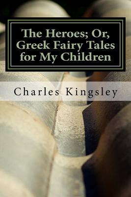 Download The Heroes; Or, Greek Fairy Tales for My Children - Charles Kingsley | PDF