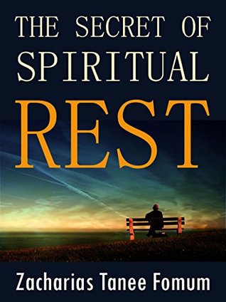 Read The Secret of Spiritual Rest (Spiritual Secrets Book 2) - Zacharias Tanee Fomum file in PDF
