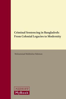 Read Criminal Sentencing in Bangladesh: From Colonial Legacies to Modernity - Muhammad Mahbubur Rahman | ePub