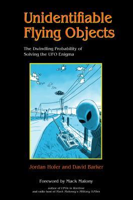 Read online Unidentifiable Flying Objects: The Dwindling Probability of Solving the UFO Enigma - Jordan Hofer file in PDF