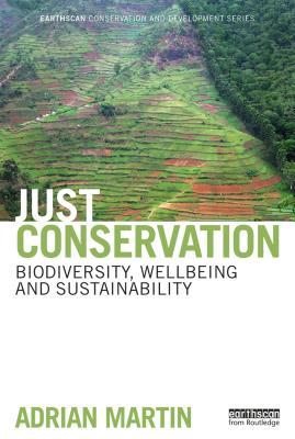 Read Just Conservation: Biodiversity, Wellbeing and Sustainability - Adrian Martin | ePub