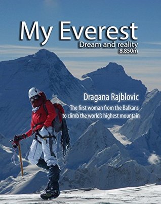 Read online My Everest - Dream and Reality: The first woman from Serbia to climb the world's highest mountain - Dragana Rajblović file in PDF